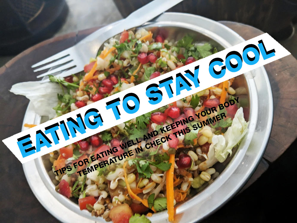 Eating to stay cool this summer - some of our favorite ayurvedic tips, and more!