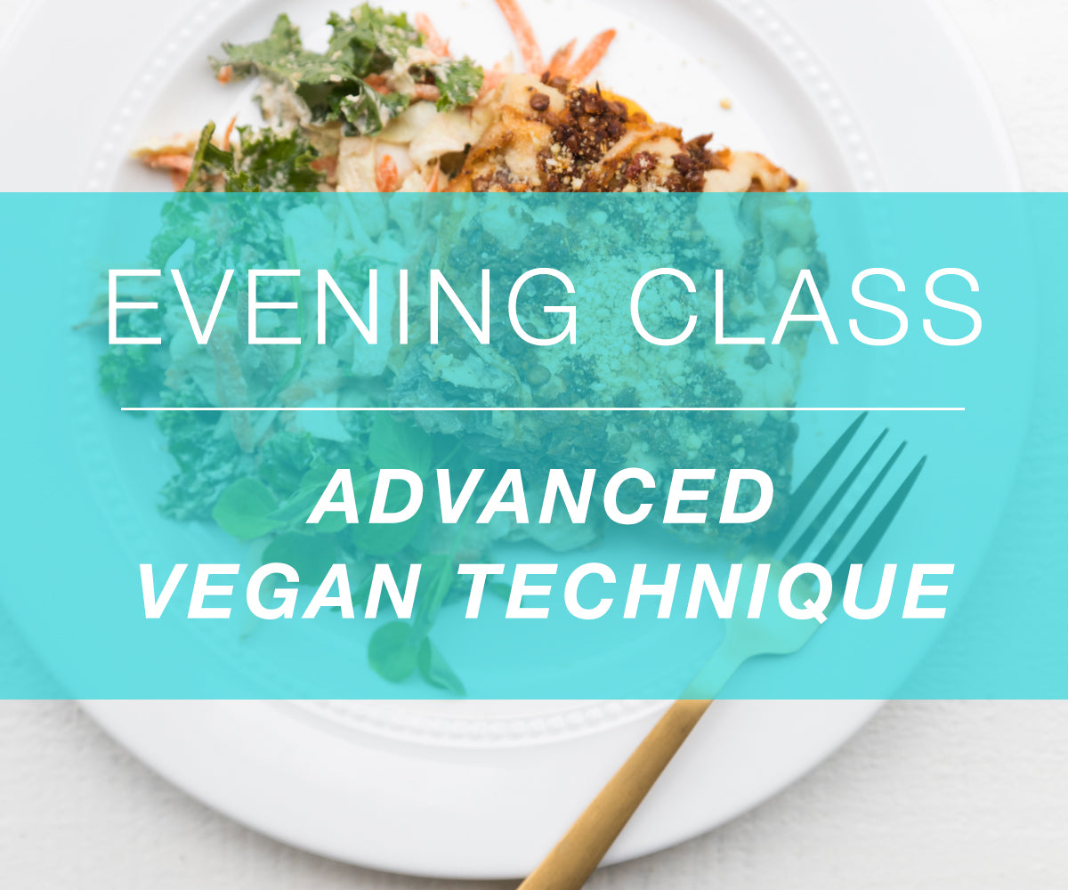 New Class! Vegan: Advanced Technique