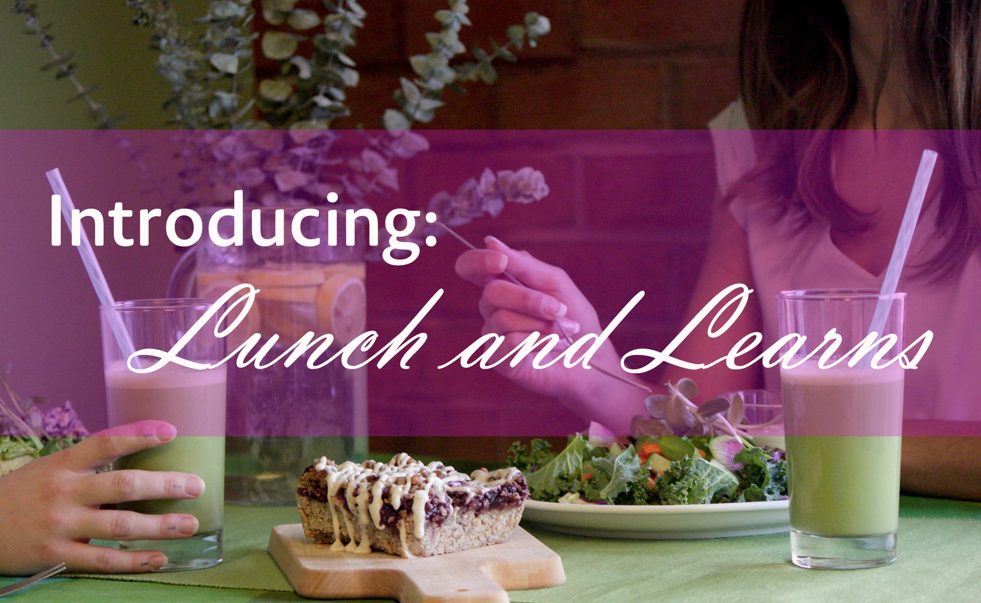 Educate and nourish yourself and your coworkers with our new Lunch and Learn program!